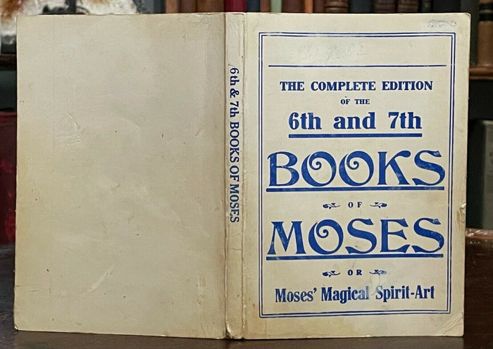 6th AND 7th BOOKS OF MOSES, OR MOSES' MAGICAL SPIRIT ART - MAGICK GRIMOIRE 1920s