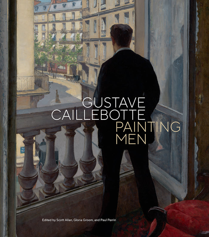 Cover of the book 'Gustave Caillebotte: Painting Men' featuring an artwork by Gustave Caillebotte, depicting a man viewed from behind looking out a window.